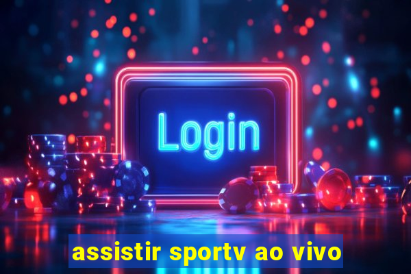 assistir sportv ao vivo